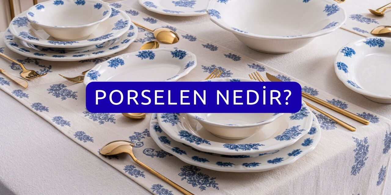 Porselen Nedir?